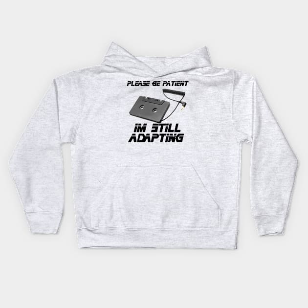 I'm Still Adapting Kids Hoodie by HoseaHustle